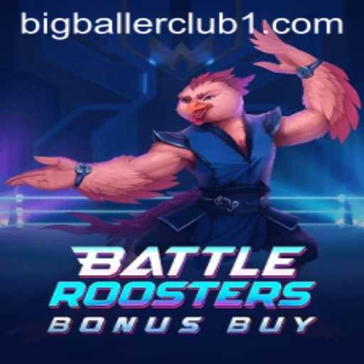 BattleRoostersBonusBuy and the BigBaller Club Experience